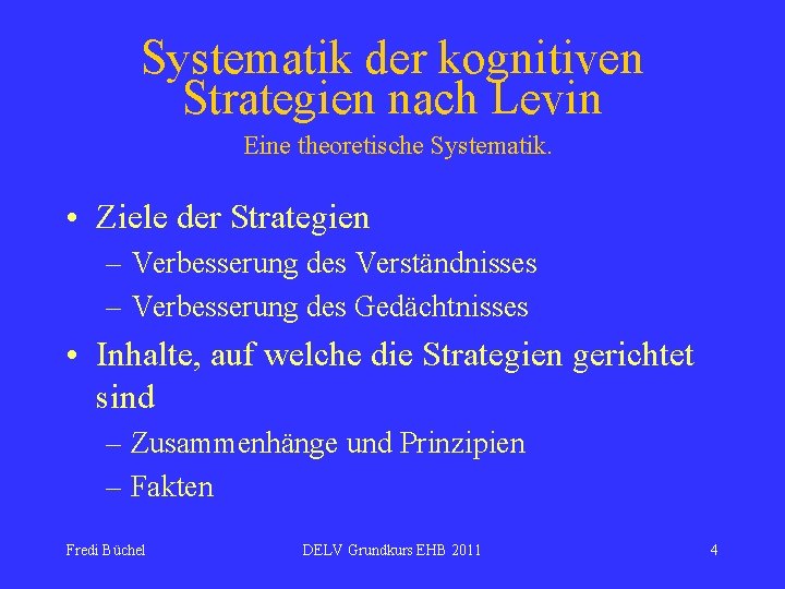 Systematik der kognitiven Strategien nach Levin Eine theoretische Systematik. • Ziele der Strategien –