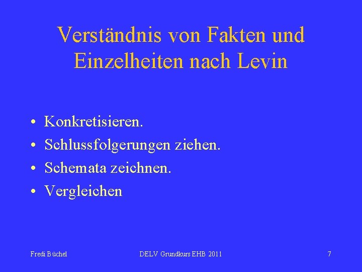 Verständnis von Fakten und Einzelheiten nach Levin • • Konkretisieren. Schlussfolgerungen ziehen. Schemata zeichnen.