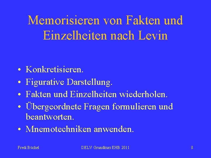 Memorisieren von Fakten und Einzelheiten nach Levin • • Konkretisieren. Figurative Darstellung. Fakten und