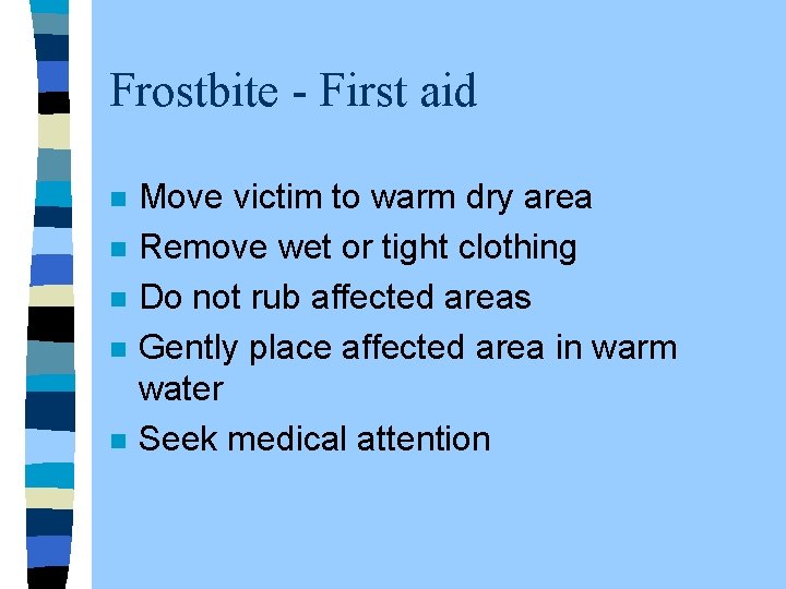 Frostbite - First aid n n n Move victim to warm dry area Remove