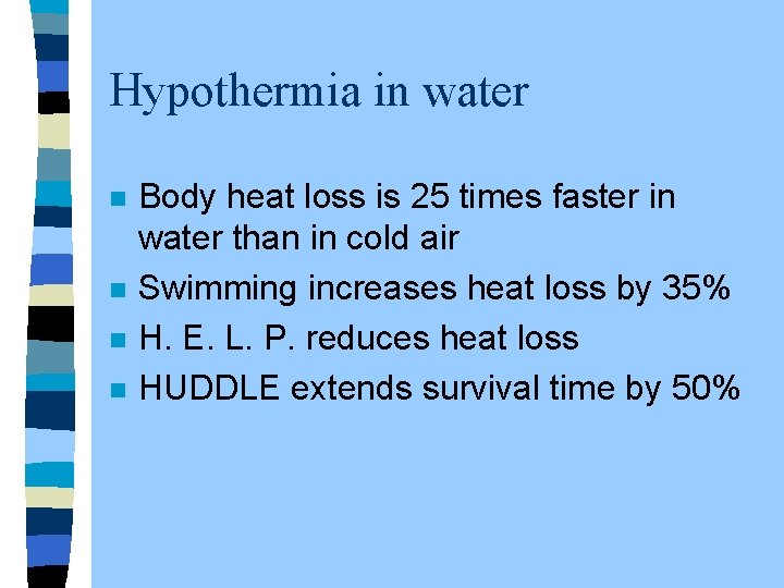 Hypothermia in water n n Body heat loss is 25 times faster in water