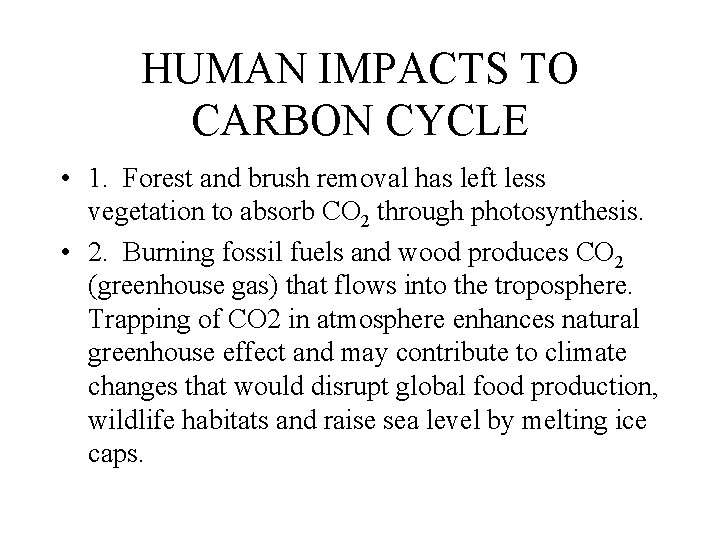 HUMAN IMPACTS TO CARBON CYCLE • 1. Forest and brush removal has left less