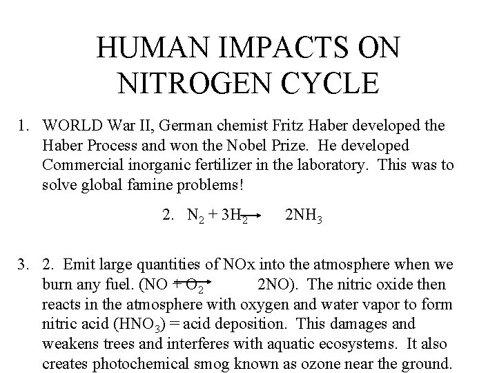 HUMAN IMPACTS ON NITROGEN CYCLE 1. WORLD War II, German chemist Fritz Haber developed