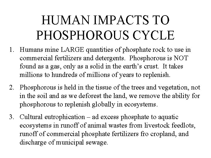 HUMAN IMPACTS TO PHOSPHOROUS CYCLE 1. Humans mine LARGE quantities of phosphate rock to