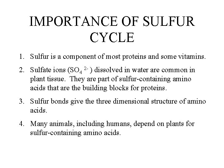 IMPORTANCE OF SULFUR CYCLE 1. Sulfur is a component of most proteins and some