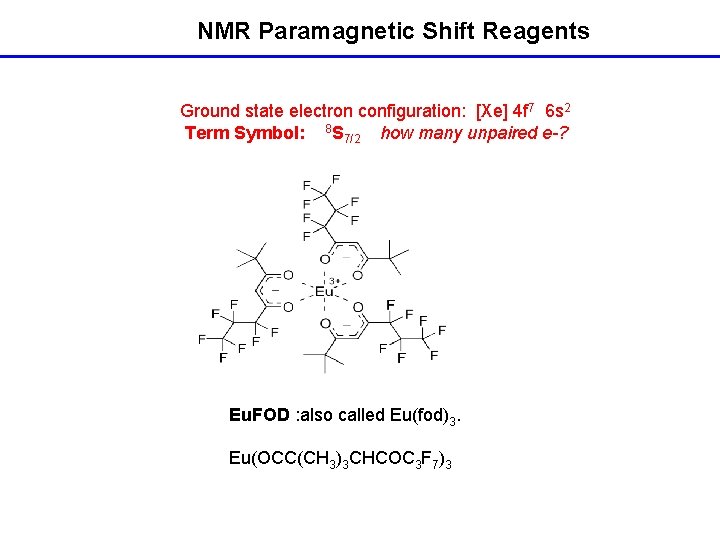 NMR Paramagnetic Shift Reagents Ground state electron configuration: [Xe] 4 f 7 6 s