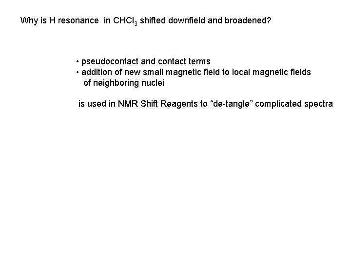 Why is H resonance in CHCl 3 shifted downfield and broadened? • pseudocontact and