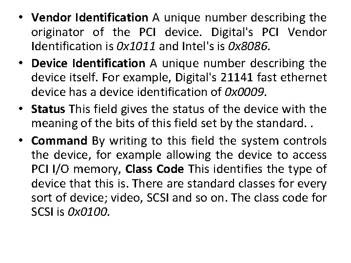  • Vendor Identification A unique number describing the originator of the PCI device.