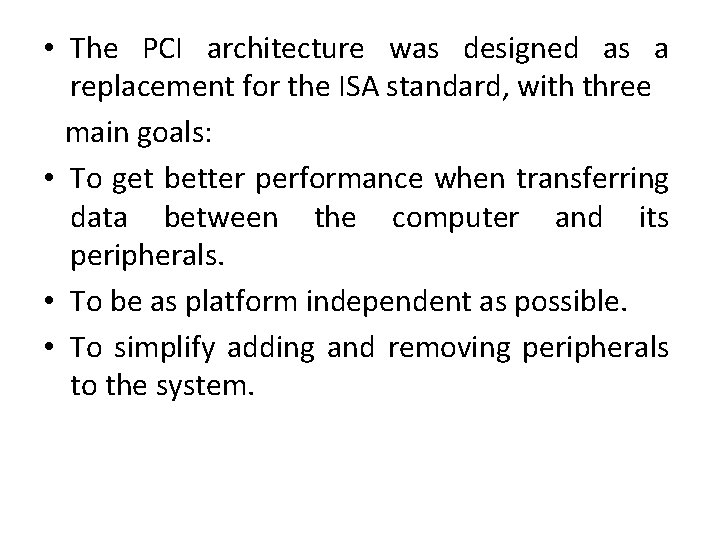  • The PCI architecture was designed as a replacement for the ISA standard,