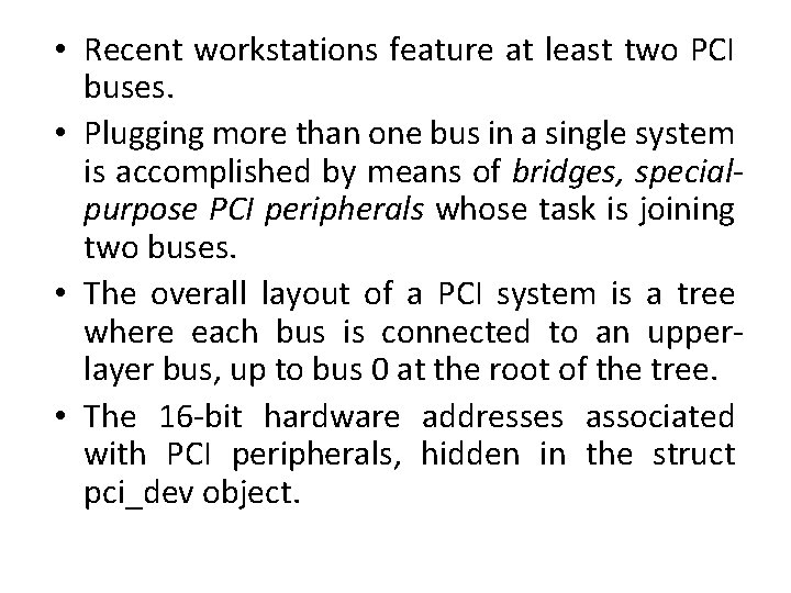  • Recent workstations feature at least two PCI buses. • Plugging more than