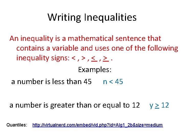 Writing Inequalities An inequality is a mathematical sentence that contains a variable and uses