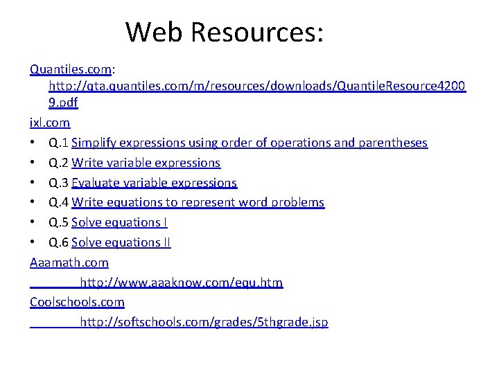 Web Resources: Quantiles. com: http: //qta. quantiles. com/m/resources/downloads/Quantile. Resource 4200 9. pdf ixl. com