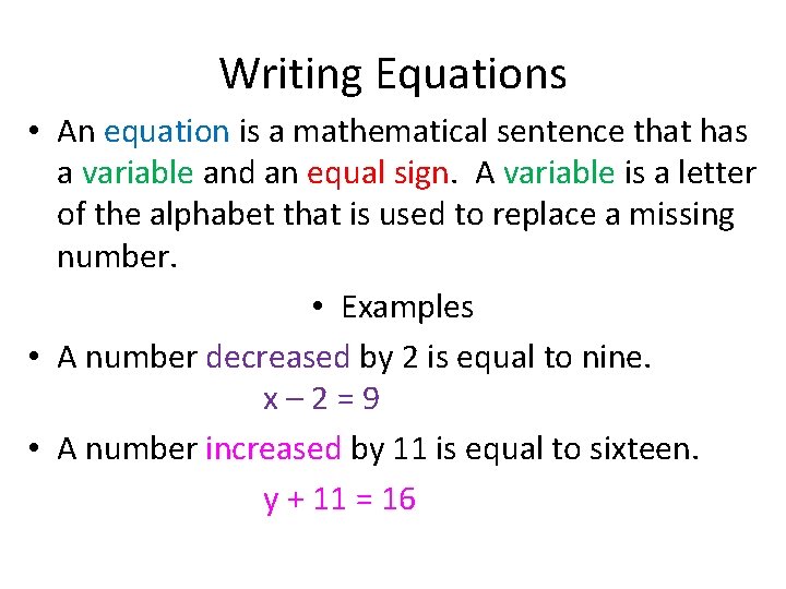 Writing Equations • An equation is a mathematical sentence that has a variable and