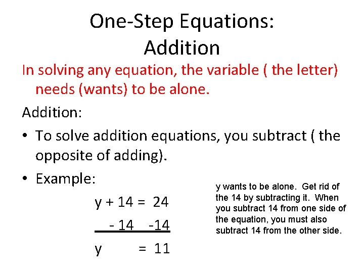 One-Step Equations: Addition In solving any equation, the variable ( the letter) needs (wants)