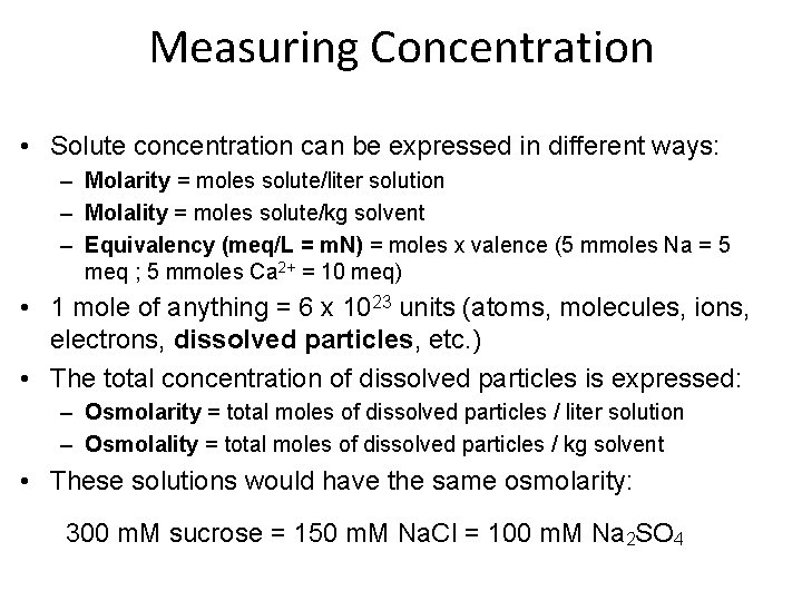 Measuring Concentration • Solute concentration can be expressed in different ways: – Molarity =