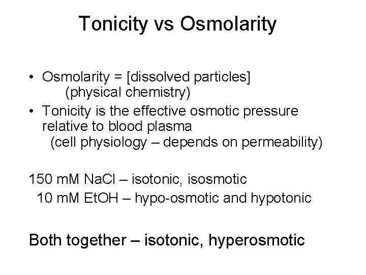 Tonicity vs Osmolarity • Osmolarity = [dissolved particles] (physical chemistry) • Tonicity is the