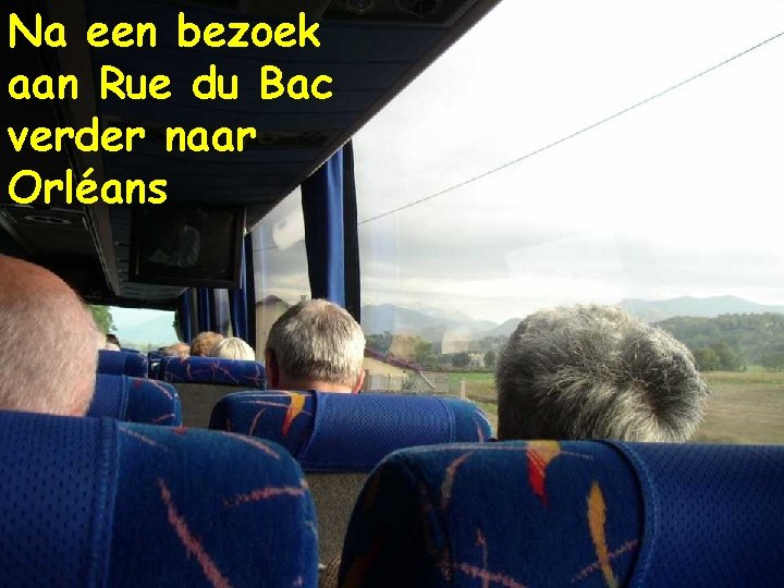 Na een bezoek aan Rue du Bac verder naar Orléans Na een bezoek aan Rue du Bac verder naar Orléans