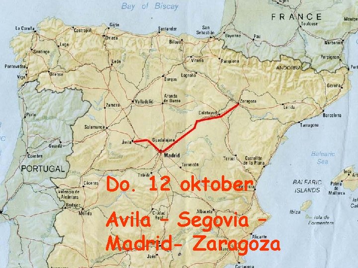Do. 12 oktober Avila – Segovia – Madrid- Zaragoza 