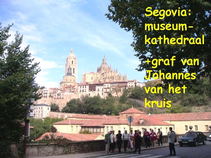Segovia: museumkathedraal +graf van Johannes van het kruis Segovia: museumkathedraal +graf van Johannes van het kruis