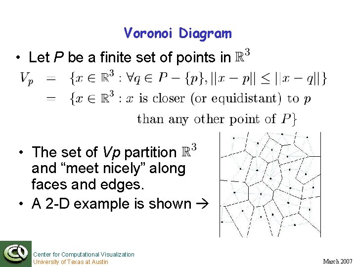 Voronoi Diagram • Let P be a finite set of points in • The
