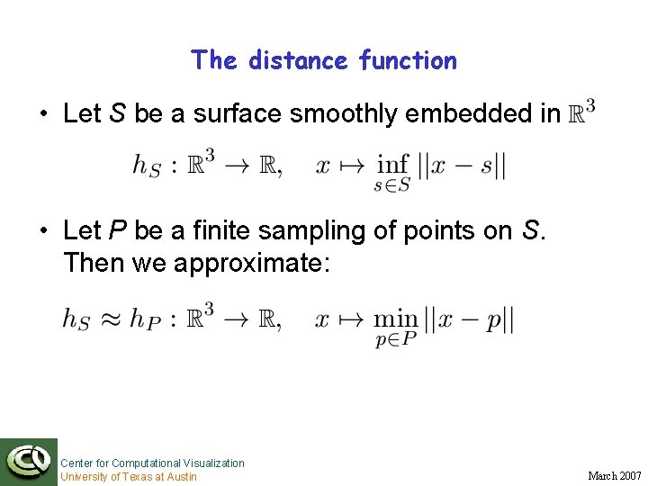 The distance function • Let S be a surface smoothly embedded in • Let