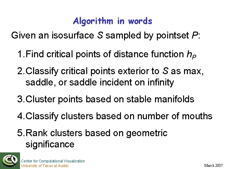 Algorithm in words Given an isosurface S sampled by pointset P: 1. Find critical