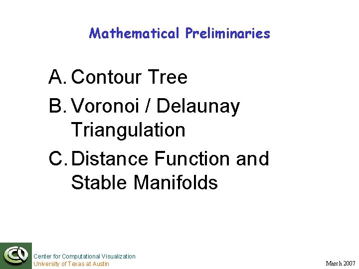 Mathematical Preliminaries A. Contour Tree B. Voronoi / Delaunay Triangulation C. Distance Function and