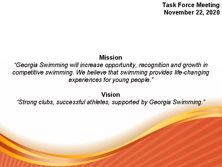 Task Force Meeting November 22, 2020 Mission “Georgia Swimming will increase opportunity, recognition and