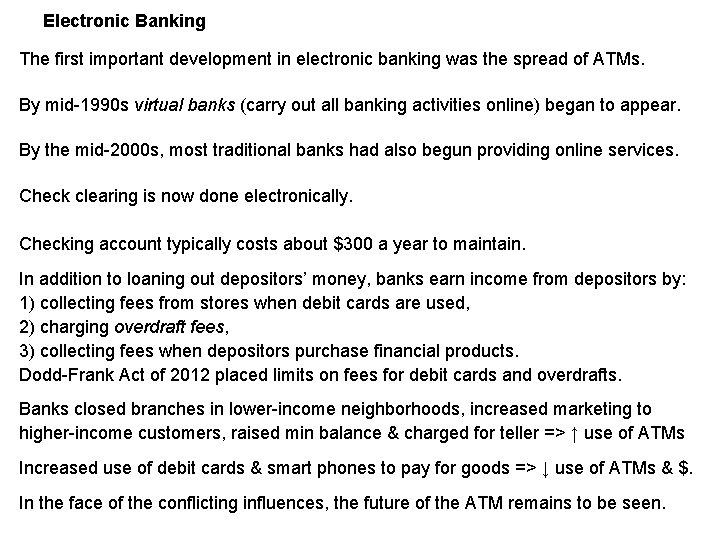 Electronic Banking The first important development in electronic banking was the spread of ATMs. Electronic Banking The first important development in electronic banking was the spread of ATMs.