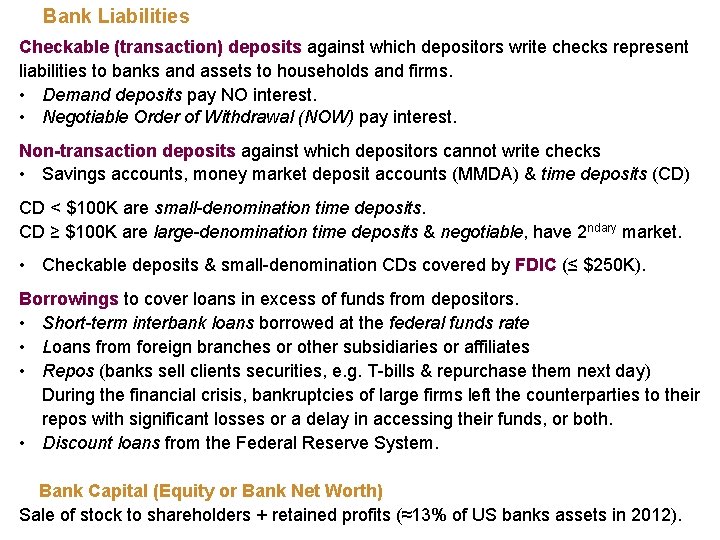 Bank Liabilities Checkable (transaction) deposits against which depositors write checks represent liabilities to banks Bank Liabilities Checkable (transaction) deposits against which depositors write checks represent liabilities to banks