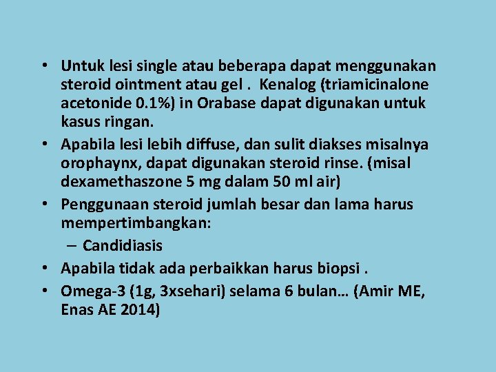  • Untuk lesi single atau beberapa dapat menggunakan steroid ointment atau gel. Kenalog