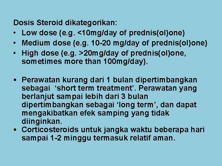Dosis Steroid dikategorikan: • Low dose (e. g. <10 mg/day of prednis(ol)one) • Medium