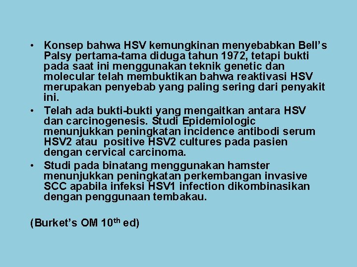  • Konsep bahwa HSV kemungkinan menyebabkan Bell’s Palsy pertama-tama diduga tahun 1972, tetapi