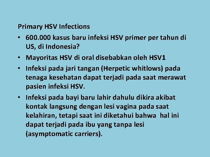 Primary HSV Infections • 600. 000 kasus baru infeksi HSV primer per tahun di