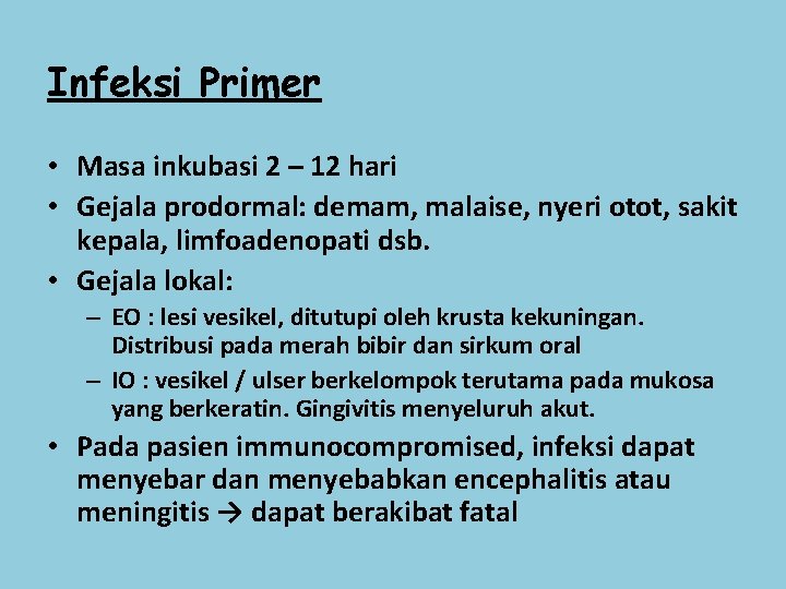 Infeksi Primer • Masa inkubasi 2 – 12 hari • Gejala prodormal: demam, malaise,