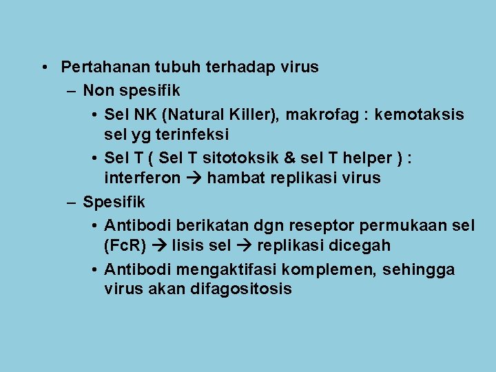  • Pertahanan tubuh terhadap virus – Non spesifik • Sel NK (Natural Killer),