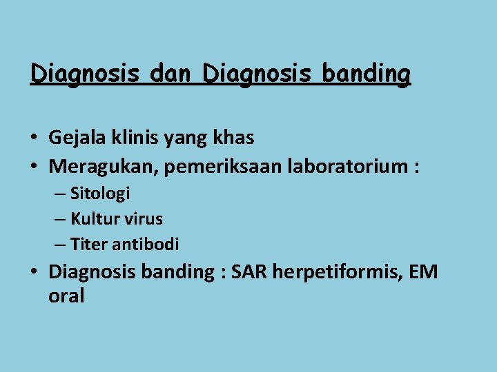 Diagnosis dan Diagnosis banding • Gejala klinis yang khas • Meragukan, pemeriksaan laboratorium :