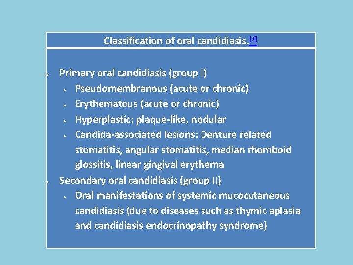 Classification of oral candidiasis. [2] Primary oral candidiasis (group I) Pseudomembranous (acute or chronic)
