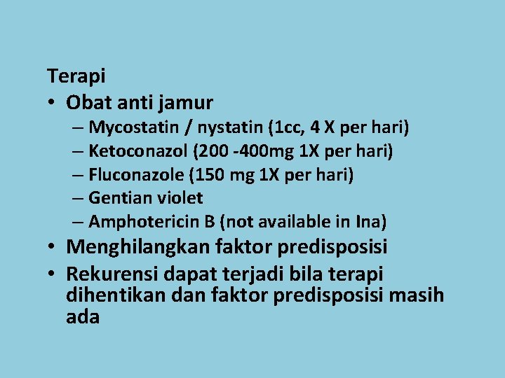Terapi • Obat anti jamur – Mycostatin / nystatin (1 cc, 4 X per