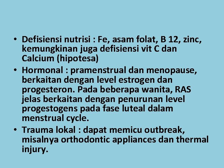  • Defisiensi nutrisi : Fe, asam folat, B 12, zinc, kemungkinan juga defisiensi