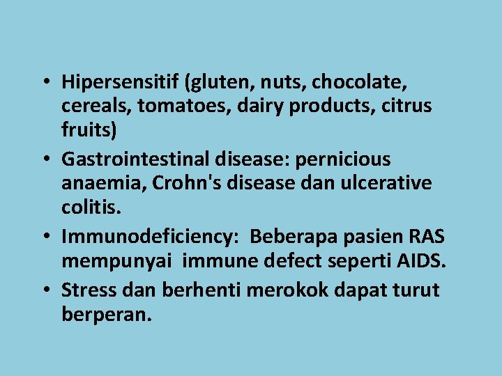  • Hipersensitif (gluten, nuts, chocolate, cereals, tomatoes, dairy products, citrus fruits) • Gastrointestinal