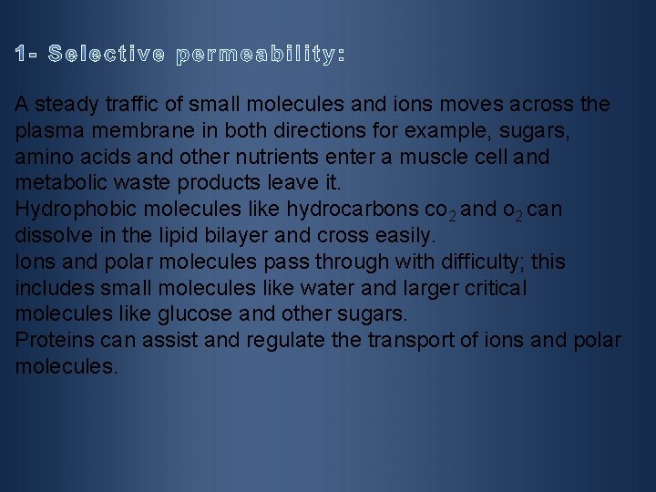 A steady traffic of small molecules and ions moves across the plasma membrane in