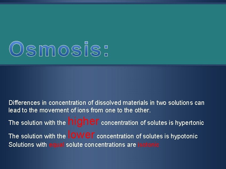 Differences in concentration of dissolved materials in two solutions can lead to the movement