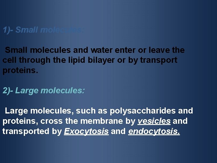 1)- Small molecules: Small molecules and water enter or leave the cell through the