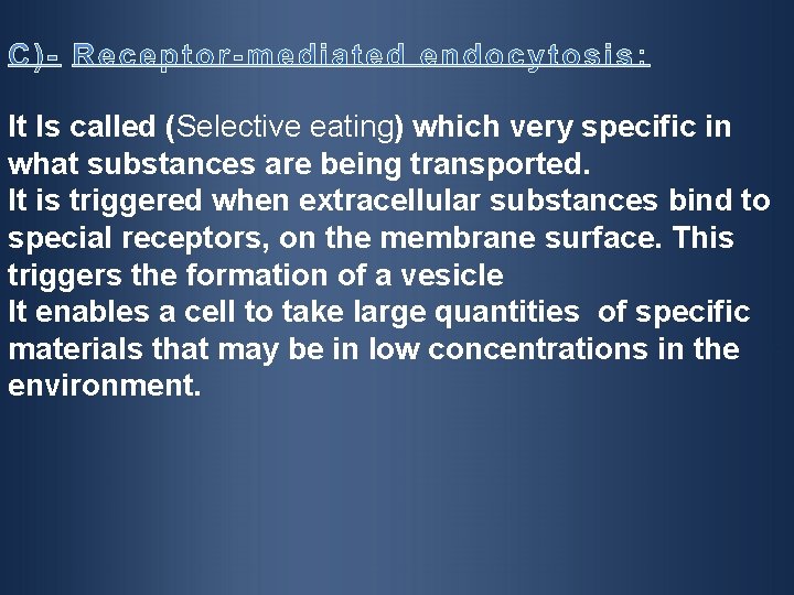 It Is called (Selective eating) which very specific in what substances are being transported.