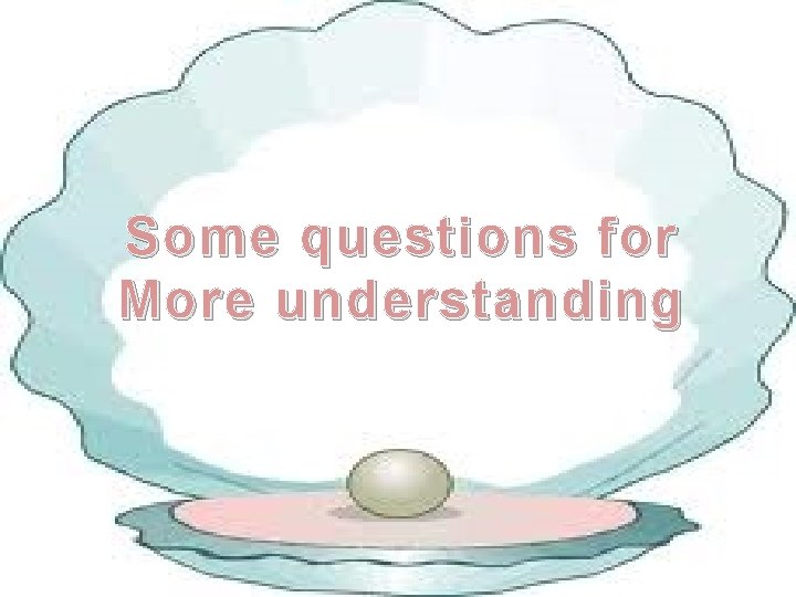 Some questions for More understanding 