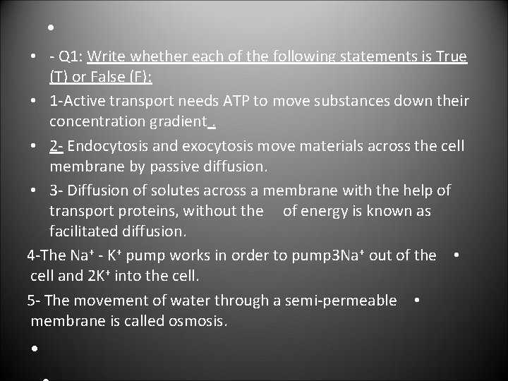  • • - Q 1: Write whether each of the following statements is