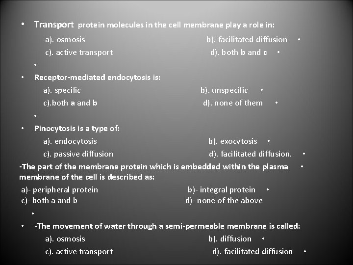  • Transport protein molecules in the cell membrane play a role in: a).