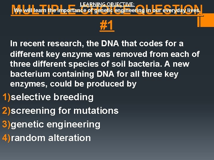 LEARNING OBJECTIVE: We will learn the importance of genetic engineering in our everyday lives.