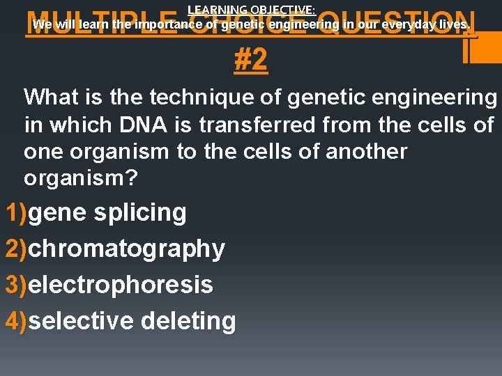 LEARNING OBJECTIVE: We will learn the importance of genetic engineering in our everyday lives.